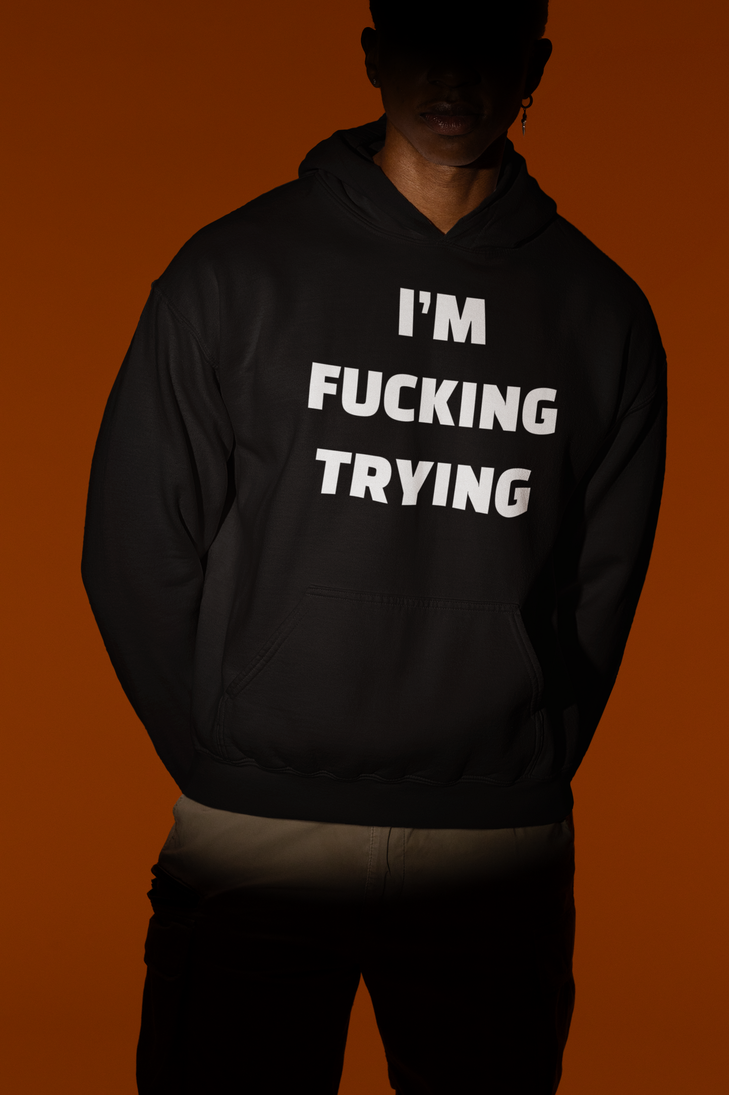 I'M FUCKING TRYING Hoodie